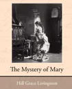 The Mystery of Mary - Livingston Hill Grace, Grace Livingston Hill