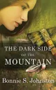 The Dark Side of the Mountain - Bonnie S. Johnston