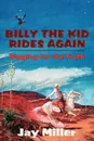 Billy the Kid Rides Again - Jay Miller