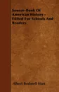 Source-Book Of American History - Edited For Schools And Readers - Albert Bushnell Hart
