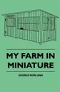 My Farm in Miniature - George Morland