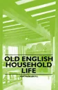 Old English Household Life - Gertrude Jekyll