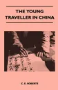 The Young Traveller in China - C. E. Roberts