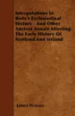 Interpolations In Bede's Ecclesiastical History - And Other Ancient Annals Affecting The Early History Of Scotland And Ireland - James Watson