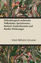 Siebenburgisch-Sachsische Volkslieder, Sprichworter, Rathsel, Zauberformeln Und Kinder-Dichtungen - Fried Wilhelm Schuster