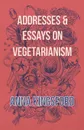 Addresses and Essays on Vegetarianism - Anna Kingsford