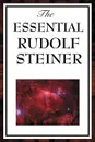 The Essential Rudolf Steiner - Rudolf Steiner