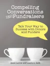 Compelling Conversations for Fundraisers. Talk Your Way to Success with Donors and Funders - Janet Levine, Laurie A Selik