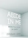 Abide In Me - Douglas J. Early