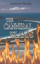 The Cannibal Islands - William Andrew Mudie