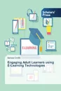 Engaging Adult Learners using E-Learning Technologies - Smith Belinda