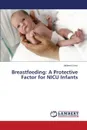 Breastfeeding. A Protective Factor for NICU Infants - Cross JaNeen