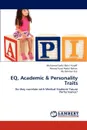 Eq, Academic & Personality Traits - Muhamad Saiful Bahri Yusoff, Ahmad Fuad Abdul Rahim, Ab Rahman Esa