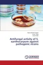 Antifungal Activity of S. Xanthocarpum Against Pathogenic Strains - Qadeer Hafiza Misbah, Aftab Arusa, Khalid Sana