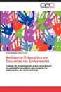 Ambiente Educativo En Escuelas de Enfermeria - Norma Refugio L. Pez Lares, Norma Refugio Lopez Lares