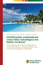 Certificacoes sustentaveis como fator estrategico em hoteis no Brasil - Oliveira Murilo de Alencar Souza, Rossetto Adriana M.