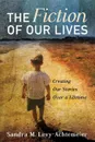 The Fiction of Our Lives - Sandra M. Levy-Achtemeier