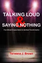 Talking Loud and Saying Nothing - Terwana J. Brown