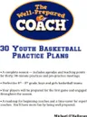 The Well-Prepared Coach - 30 Youth Basketball Practice Plans - Michael O'Halloran