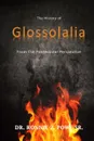 The History of the Glossolalia - Dr. Ronnie Z. Powe Sr.