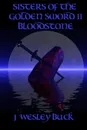 Sisters of the Golden Sword II Bloodstone - Buck J Wesley, Buck J. Wesley