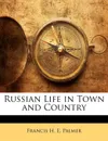 Russian Life in Town and Country - Francis H. E. Palmer