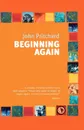 Beginning Again - John Pritchard