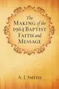 The Making of the 1963 Baptist Faith and Message - A. J. Smith