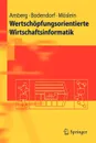 Wertschopfungsorientierte Wirtschaftsinformatik - Michael Amberg, Freimut Bodendorf, Kathrin M. Möslein