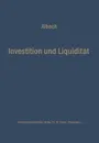 Investition und Liquiditat. Die Planung des optimalen Investitionsbudgets - Horst Albach