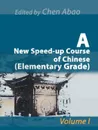A New Speed-Up Course of Chinese (Elementary Grade). Volume I - Chen Abao