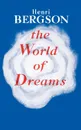 The World of Dreams - Henri Louis Bergson
