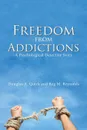 Freedom from Addictions. A Psychological Detective Story - Douglas A Quirk, Reg M Reynolds