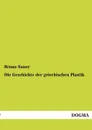 Die Geschichte der griechischen Plastik - Bruno Sauer