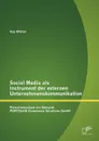 Social Media als Instrument der externen Unternehmenskommunikation. Potentialanalyse am Beispiel PORTOLAN Commerce Solutions GmbH - Kay Winter