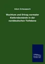 Wachtum und Ertrag normaler Kiefernbestande in der norddeutschen Tiefebene - Adam Schwappach