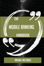 The Mobile Banking Handbook - Everything You Need To Know About Mobile Banking - Abigail Melendez