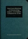 Iowa Laws Relating to Intoxicating Liquor: A Complete Compilation of the . - Iowa Attorney General's Office Iowa