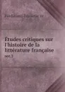 Etudes critiques sur l'histoire de la litterature francaise. ser.3 - Ferdinand Brunetière