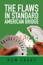 The Flaws in Standard American Bridge - Ken Casey
