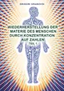 Wiederherstellung der Materie des Menschen durch Konzentration auf Zahlen - Teil 1 - Grigori Grabovoi
