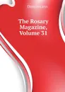 The Rosary Magazine, Volume 31 - Dominicans
