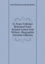 D. Franz Volkmar Reinhard Nach Seinem Leben Und Wirken: Biographie (German Edition) - Karl Heinrich Ludwig Pölitz
