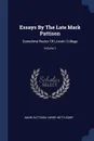 Essays By The Late Mark Pattison. Sometime Rector Of Lincoln College; Volume 1 - Mark Pattison, Henry Nettleship