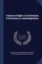 Common Rights at Cottenham & Stretham in Cambridgeshire - W 1849-1919 Cunningham, Cottenham Cottenham, Stretham Stretham