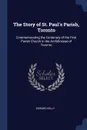 The Story of St. Paul's Parish, Toronto. Commemorating the Centenary of the First Parish Church in the Archdiocese of Toronto - Edward Kelly
