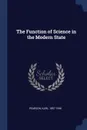 The Function of Science in the Modern State - Karl Pearson