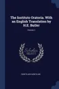 The Instituto Oratoria. With an English Translation by H.E. Butler; Volume 1 - Quintilian Quintilian