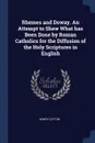 Rhemes and Doway. An Attempt to Shew What has Been Done by Roman Catholics for the Diffusion of the Holy Scriptures in English - Henry Cotton