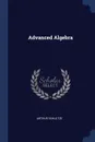 Advanced Algebra - Arthur Schultze